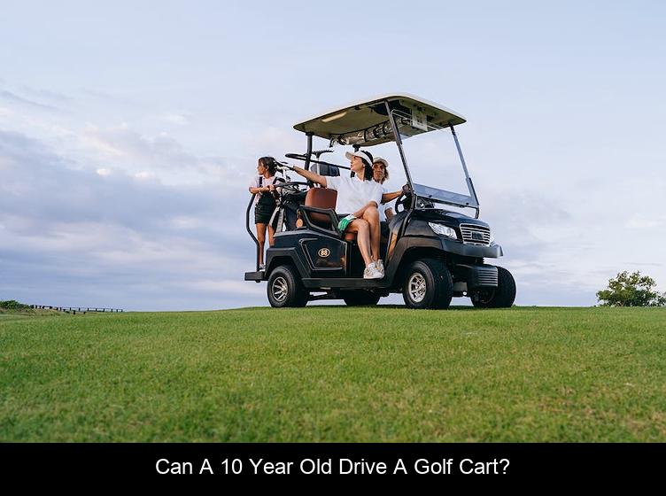 Can a 10 year old drive a golf cart?