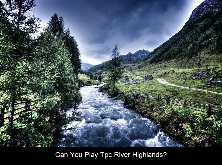 Can you play TPC River Highlands?