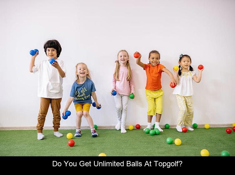 Do you get unlimited balls at Topgolf?
