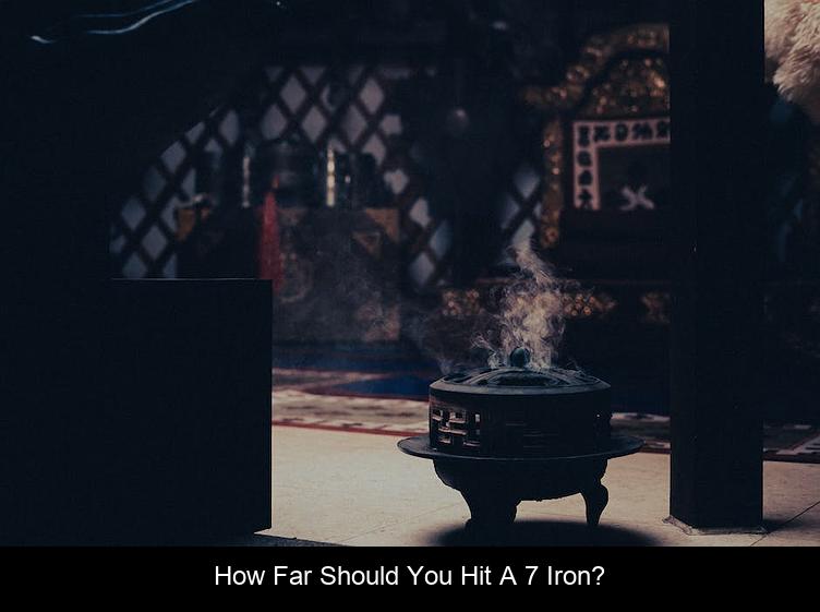 How far should you hit a 7 iron?