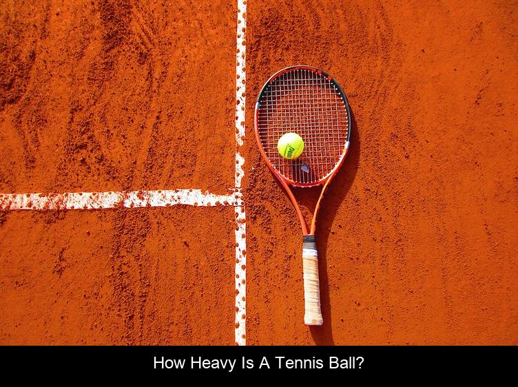 How heavy is a tennis ball?