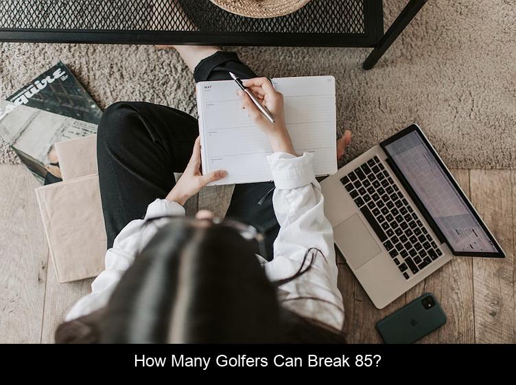 How many golfers can break 85?