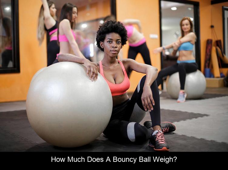 How much does a bouncy ball weigh?