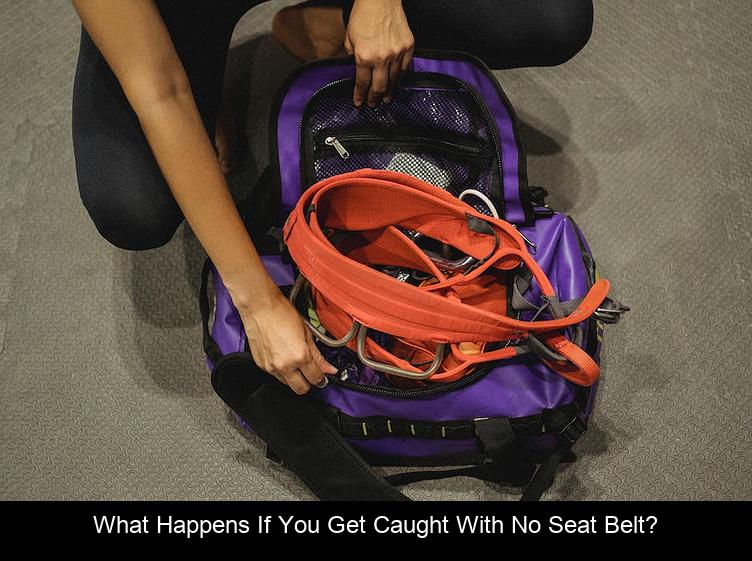 What happens if you get caught with no seat belt?
