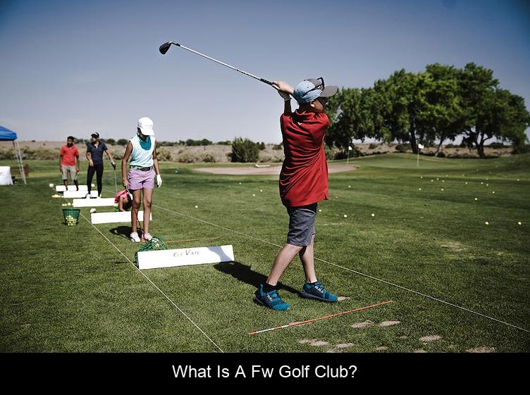 What is a FW golf club?