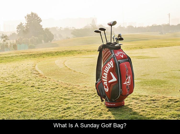 What is a Sunday golf bag?