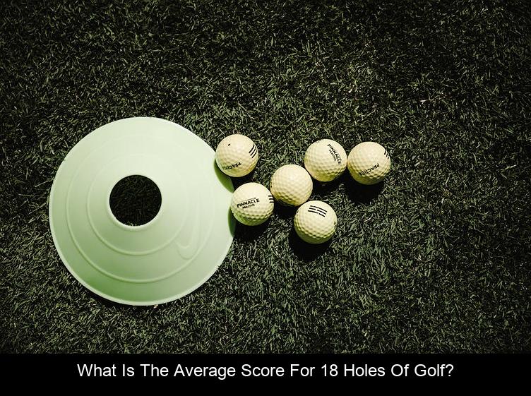 What is the average score for 18 holes of golf?