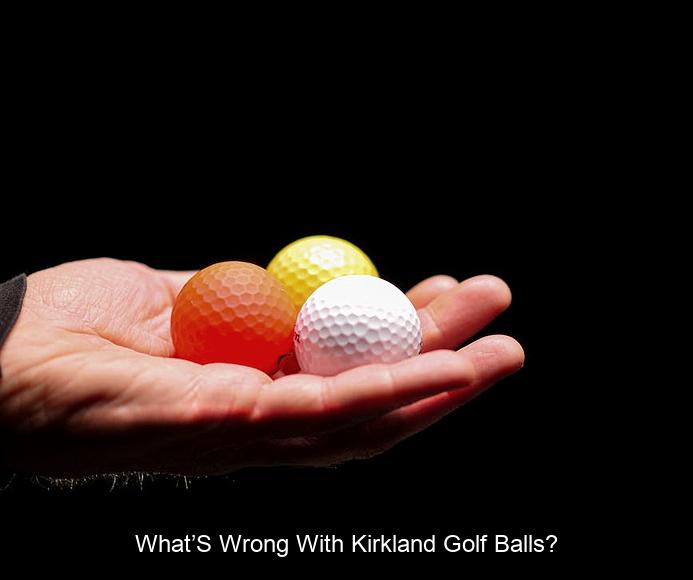 What’s wrong with Kirkland golf balls?