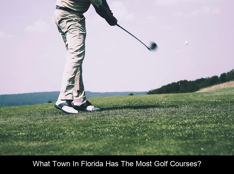 What town in Florida has the most golf courses?