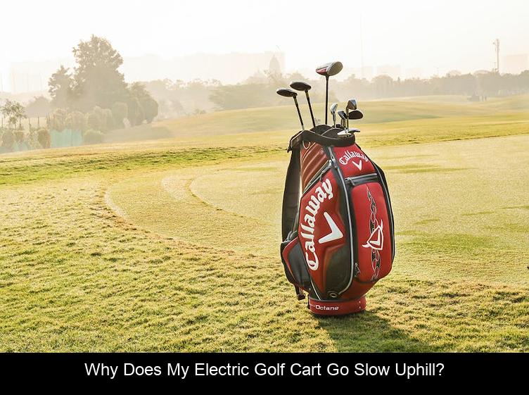 Why does my electric golf cart go slow uphill?